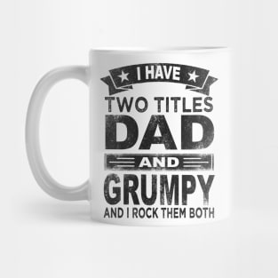 grumpy - i have two titles dad and grumpy Mug